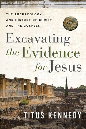 Excavating the Evidence for Jesus: The Archaeology and History of Christ and the Gospels image number 0