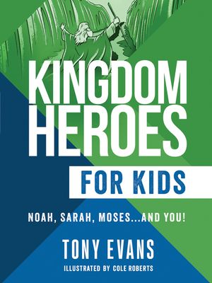 Kingdom Heroes for Kids: Noah, Sarah, Moses...and You! image number 0