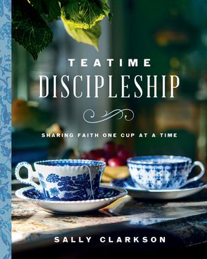 Teatime Discipleship: Sharing Faith One Cup at a Time image number 0
