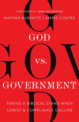 God vs. Government: Taking a Biblical Stand When Christ and Compliance Collide image number 0