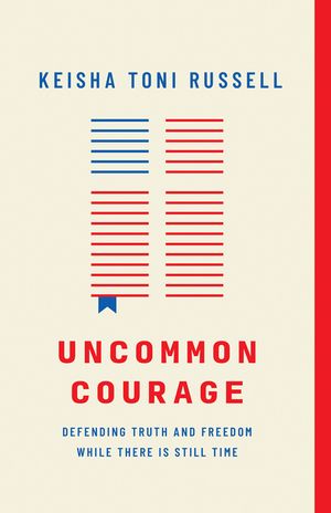 Uncommon Courage: Defending Truth and Freedom While There Is Still Time image number 0