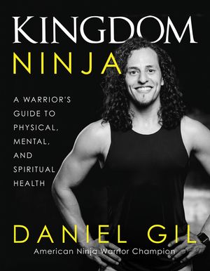 Kingdom Ninja: A Warrior's Guide to Physical, Mental, and Spiritual Health image number 0
