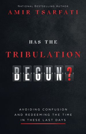 Has the Tribulation Begun?: Avoiding Confusion and Redeeming the Time in These Last Days image number 0