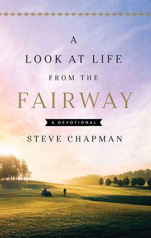A Look at Life from the Fairway: A Devotional image number 0
