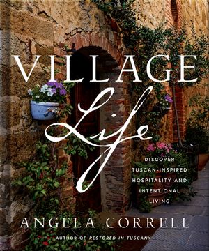 Village Life: Celebrate Tuscan-Inspired Hospitality and Intentional Living image number 0