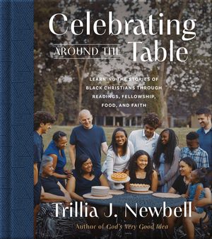 Celebrating Around the Table: Learning the Stories of Black Christians Through Readings, Fellowship, Food, and Faith image number 0