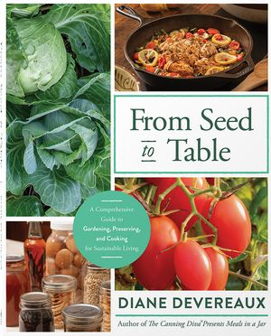 From Seed to Table: A Comprehensive Guide to Gardening, Preserving, and Cooking for Sustainable Living image number 0