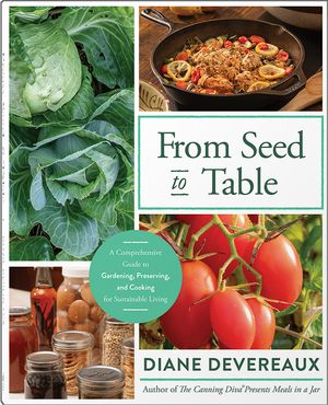 From Seed to Table: A Comprehensive Guide to Gardening, Preserving, and Cooking for Sustainable Living image number 0