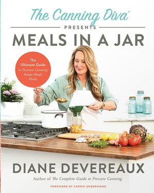 The Canning Diva Presents Meals in a Jar: The Ultimate Guide to Pressure Canning Ready-Made Meals image number 0