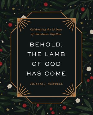 Behold, the Lamb of God Has Come: Celebrating the 25 Days of Christmas Together image number 0