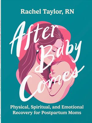 After Baby Comes: Physical, Spiritual, and Emotional Recovery for Postpartum Moms image number 0