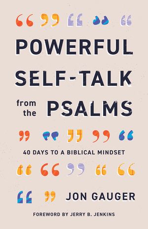 Powerful Self-Talk from the Psalms: 40 Days to Biblical Right Thinking image number 0