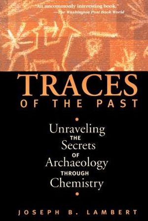 Traces of the Past: Unraveling the Secrets of Archaeology Through Chemistry image number 0