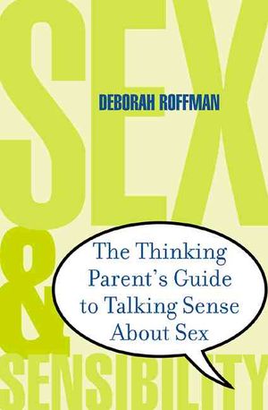 Sex and Sensibility: The Parent's Guide to Talking Sense about Sex image number 0