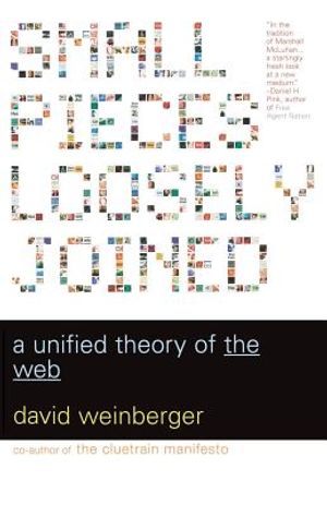 Small Pieces Loosely Joined: A Unified Theory of the Web image number 0