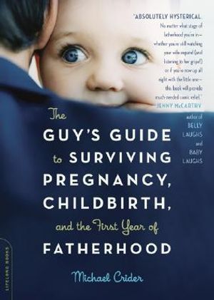The Guy's Guide to Surviving Pregnancy, Childbirth, and the First Year of Fatherhood image number 0