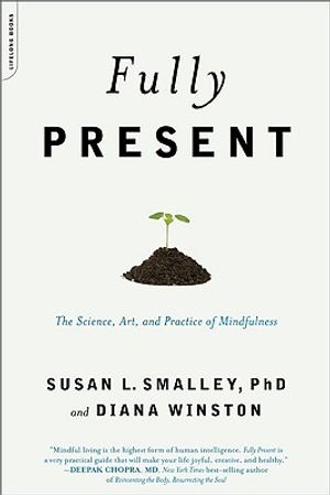 Fully Present: The Science, Art, and Practice of Mindfulness image number 0