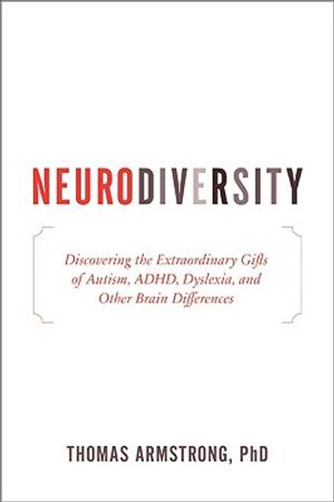 Neurodiversity: Discovering the Extraordinary Gifts of Autism, ADHD, Dyslexia, and Other Brain Differences image number 0