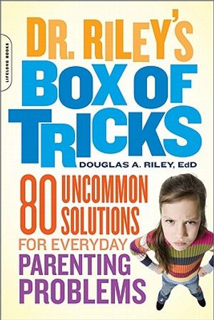 Dr. Riley's Box of Tricks: 80 Uncommon Solutions for Everyday Parenting Problems image number 0