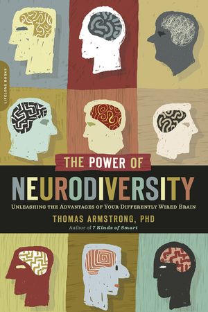 The Power of Neurodiversity: Unleashing the Advantages of Your Differently Wired Brain (Published in Hardcover as Neurodiversity) image number 0