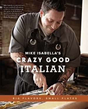 Mike Isabella's Crazy Good Italian: Big Flavors, Small Plates image number 0