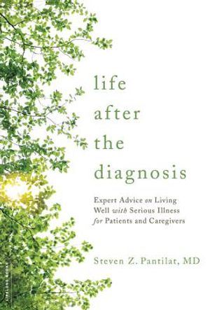 Life After the Diagnosis: Expert Advice on Living Well with Serious Illness for Patients and Caregivers image number 0
