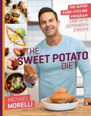 The Sweet Potato Diet: The Super Carb-Cycling Program to Lose Up to 12 Pounds in 2 Weeks image number 0