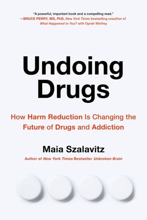 Undoing Drugs: The Untold Story of Harm Reduction and the Future of Addiction image number 0