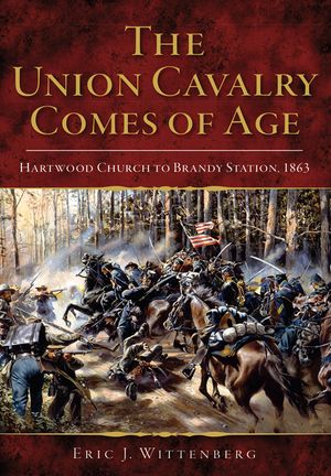 The Union Cavalry Comes of Age: Hartwood Church to Brandy Station, 1863 image number 0
