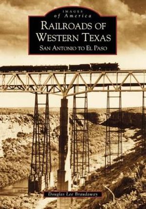 Railroads of Western Texas: San Antonio to El Paso image number 0