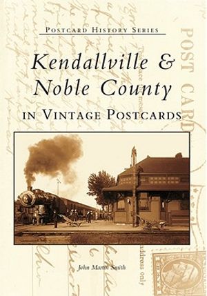 Kendallville & Noble County in Vintage Postcards image number 0