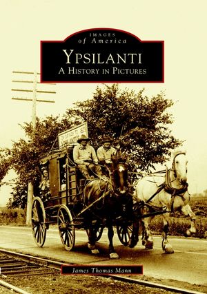 Ypsilanti: A History in Pictures image number 0
