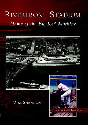 Riverfront Stadium: Home of the Big Red Machine image number 0