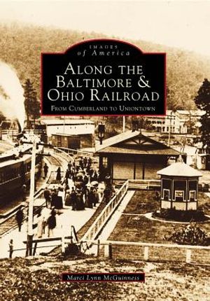 Along the Baltimore & Ohio Railroad: From Cumberland to Uniontown image number 0