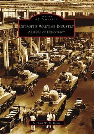 Detroit's Wartime Industry: Arsenal of Democracy image number 0