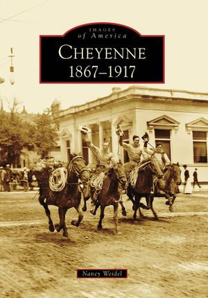 Cheyenne: 1867-1917 image number 0