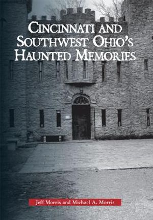 Cincinnati and Southwest Ohio's Haunted Memories image number 0