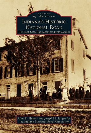 Indiana's Historic National Road: The East Side, Richmond to Indianapolis image number 0