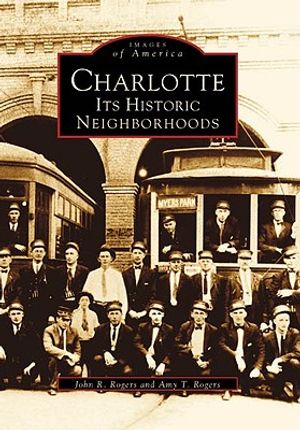 Charlotte: Its Historic Neighborhoods image number 0