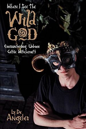 When I See the Wild God: Encountering Urban Celtic Witchcraft image number 0