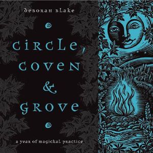 Circle, Coven & Grove: A Year of Magickal Practice image number 0