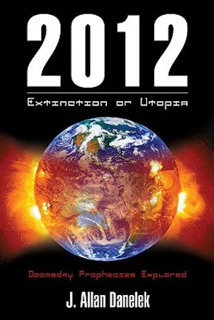 2012: Extinction or Utopia: Doomsday Prophecies Explored image number 0