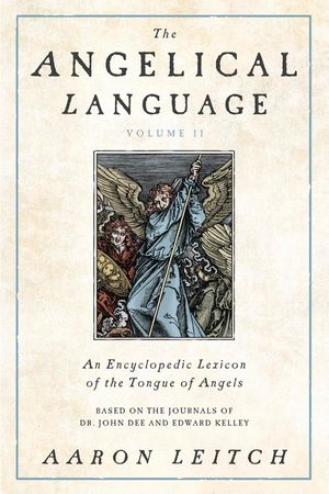 The Angelical Language, Volume II: An Encyclopedic Lexicon of the Tongue of Angels image number 0