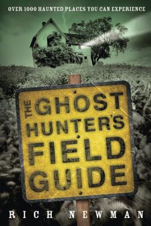 The Ghost Hunter's Field Guide: Over 1000 Haunted Places You Can Experience image number 0