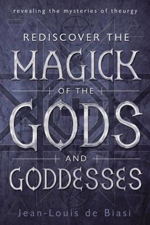 Rediscover the Magick of the Gods and Goddesses: Revealing the Mysteries of Theurgy image number 0