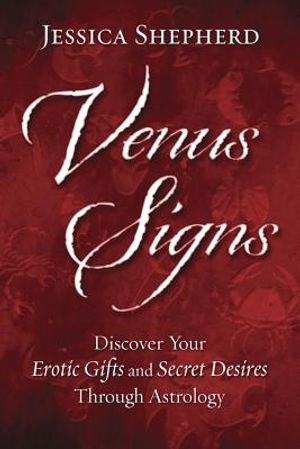 Venus Signs: Discover Your Erotic Gifts and Secret Desires Through Astrology image number 0