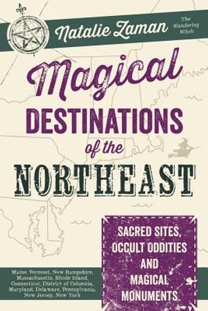 Magical Destinations of the Northeast: Sacred Sites, Occult Oddities & Magical Monuments image number 0