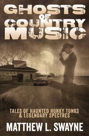 Ghosts of Country Music: Tales of Haunted Honky Tonks & Legendary Spectres image number 0