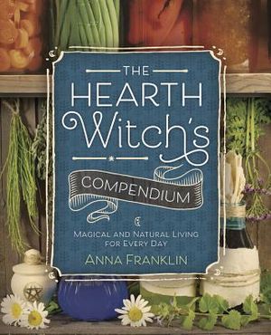 The Hearth Witch's Compendium: Magical and Natural Living for Every Day image number 0