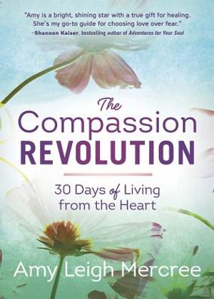The Compassion Revolution: 30 Days of Living from the Heart image number 0